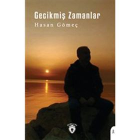 Gecikmiş Zamanlar - Hasan Gömeç