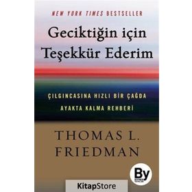 Geciktiğin İçin Teşekkür Ederim - Thomas L. Friedman