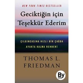 Geciktiğin İçin Teşekkür Ederim - Thomas L. Friedman