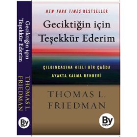 Geciktiğin İçin Teşekkür Ederim - Thomas L. Friedman