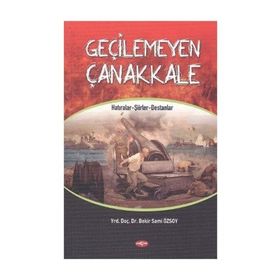 Geçilemeyen Çanakkale - Bekir Sami Özsoy