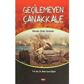 Geçilemeyen Çanakkale - Bekir Sami Özsoy