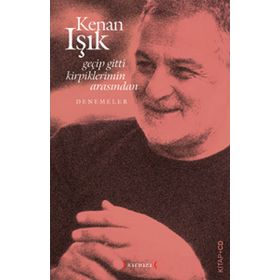 GEÇİP GITTI KIRPIKLERIMIN ARASINDAN - KENAN IŞIK