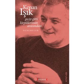 GEÇİP GITTI KIRPIKLERIMIN ARASINDAN - KENAN IŞIK