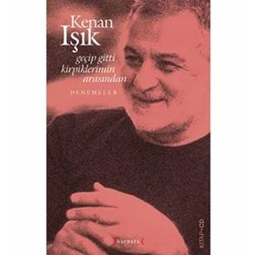 GEÇİP GITTI KIRPIKLERIMIN ARASINDAN - KENAN IŞIK