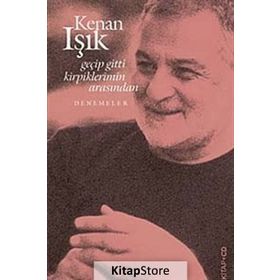 GEÇİP GITTI KIRPIKLERIMIN ARASINDAN - KENAN IŞIK
