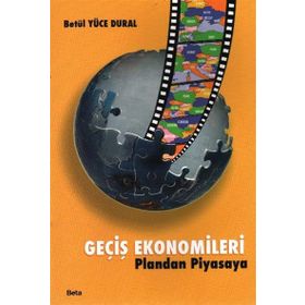 GEÇİŞ EKONOMILERI PLANDAN PIYASAYA - BETÜL YÜCE DURAL