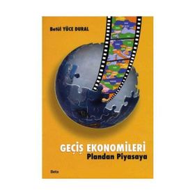 GEÇİŞ EKONOMILERI PLANDAN PIYASAYA - BETÜL YÜCE DURAL