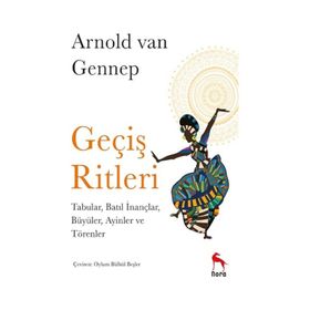 Geçiş Ritleri: Tabular, Batıl İnançlar, Büyüler, Ayinler ve Törenler -Arnold Van Gennep