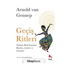 Geçiş Ritleri: Tabular, Batıl İnançlar, Büyüler, Ayinler ve Törenler -Arnold Van Gennep