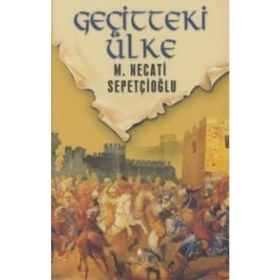 GEÇİTTEKİ ÜLKE - MUSTAFA NECATI SEPETÇİOĞLU