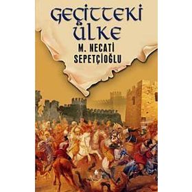 GEÇİTTEKİ ÜLKE - MUSTAFA NECATI SEPETÇİOĞLU