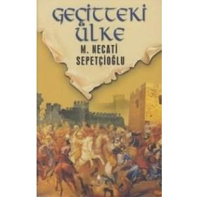 GEÇİTTEKİ ÜLKE - MUSTAFA NECATI SEPETÇİOĞLU