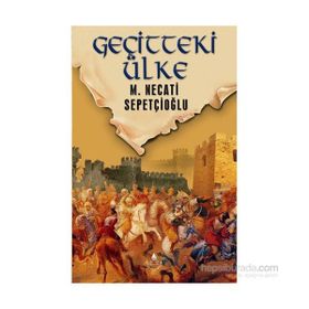 GEÇİTTEKİ ÜLKE - MUSTAFA NECATI SEPETÇİOĞLU