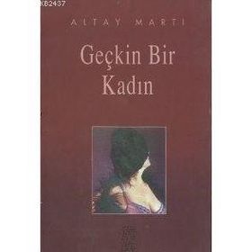 GEÇKİN BIR KADIN - ALTAY MARTI