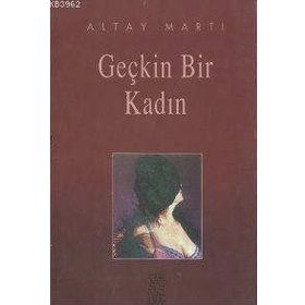 GEÇKİN BIR KADIN - ALTAY MARTI