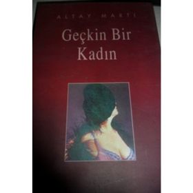 GEÇKİN BIR KADIN - ALTAY MARTI