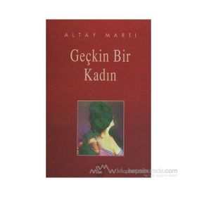 GEÇKİN BIR KADIN - ALTAY MARTI