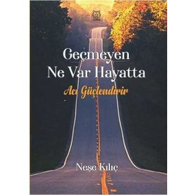 Geçmeyen Ne Var Hayatta - Neşe Kılıç