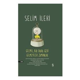 Geçmiş, Bir Daha Geri Gelmeyecek Zamanlar Ciltli Selim İleri
