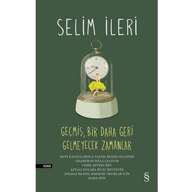 Geçmiş, Bir Daha Geri Gelmeyecek Zamanlar Ciltli Selim İleri