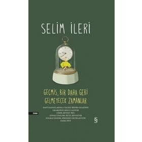 Geçmiş, Bir Daha Geri Gelmeyecek Zamanlar Ciltli Selim İleri