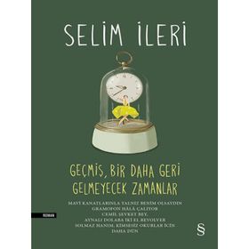 Geçmiş, Bir Daha Geri Gelmeyecek Zamanlar Ciltli Selim İleri