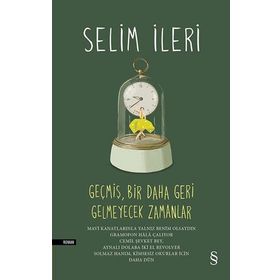Geçmiş, Bir Daha Geri Gelmeyecek Zamanlar Ciltli Selim İleri