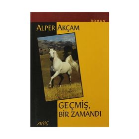 GEÇMİŞ BIR ZAMANDI - ALPER AKÇAM