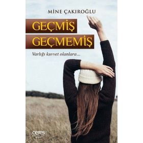 Geçmiş Geçmemiş - Mine Çakıroğlu