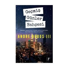 Geçmiş Günler Bahçesi - Andre Dubus