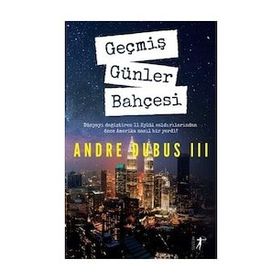 Geçmiş Günler Bahçesi - Andre Dubus