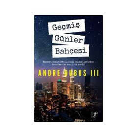 Geçmiş Günler Bahçesi - Andre Dubus