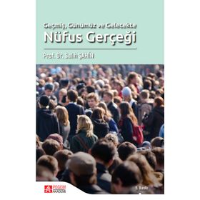 Geçmiş Günümüz ve Gelecekte Nüfus Gerçeği - Pegem Akademi Yayıncılık