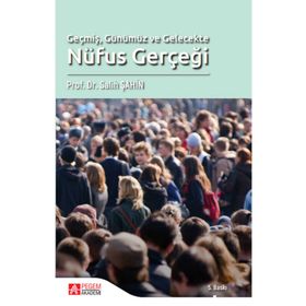 Geçmiş Günümüz ve Gelecekte Nüfus Gerçeği - Pegem Akademi Yayıncılık
