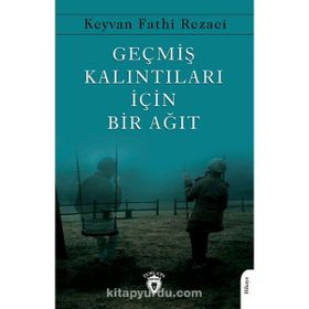 Geçmiş Kalıntıları İçin Bir Ağıt Keyvan Fathi Rezaei Dorlion Yayınevi
