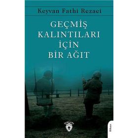Geçmiş Kalıntıları İçin Bir Ağıt Keyvan Fathi Rezaei Dorlion Yayınevi