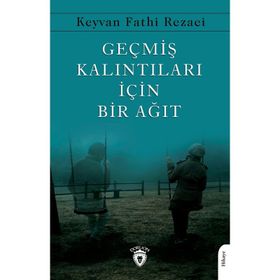 Geçmiş Kalıntıları İçin Bir Ağıt Keyvan Fathi Rezaei Dorlion Yayınevi