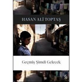 Geçmiş Şimdi Gelecek - Hasan Ali Toptaş