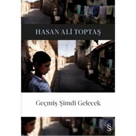 Geçmiş Şimdi Gelecek - Hasan Ali Toptaş