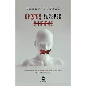 Geçmiş Susarak Silinmez - Demet Bozdağ - Olimpos Yayınları