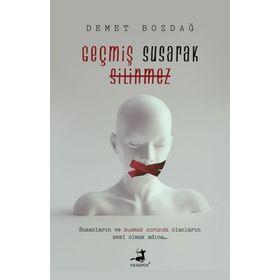 Geçmiş Susarak Silinmez - Demet Bozdağ - Olimpos Yayınları