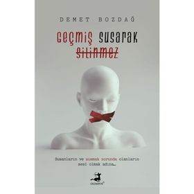 Geçmiş Susarak Silinmez - Demet Bozdağ - Olimpos Yayınları