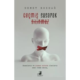 Geçmiş Susarak Silinmez - Demet Bozdağ - Olimpos Yayınları