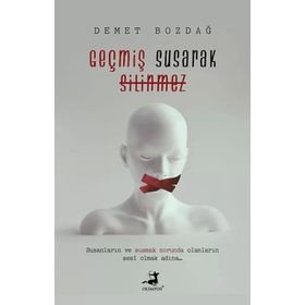 Geçmiş Susarak Silinmez - Demet Bozdağ - Olimpos Yayınları