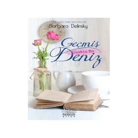 Geçmiş Uzakta Bir Deniz - Barbara Delinsky