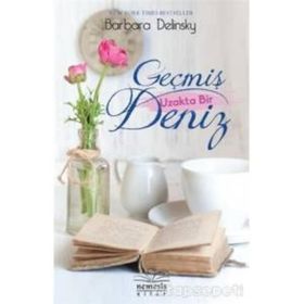 Geçmiş Uzakta Bir Deniz - Barbara Delinsky