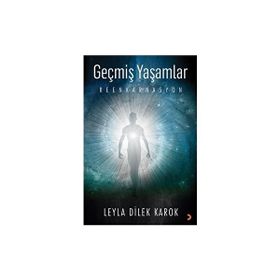 Geçmiş Yaşamlar - Leyla Dilek Karok