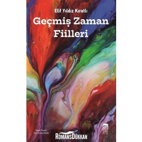 Geçmiş Zaman Fiilleri - Elif Yıldız Kıratlı