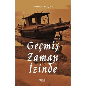 Geçmiş Zaman İzinde - Ahmet Koçak